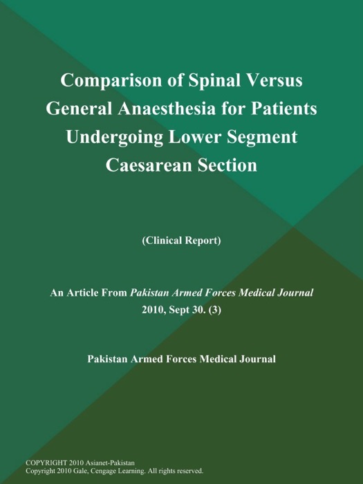 Comparison of Spinal Versus General Anaesthesia for Patients Undergoing Lower Segment Caesarean Section (Clinical Report)