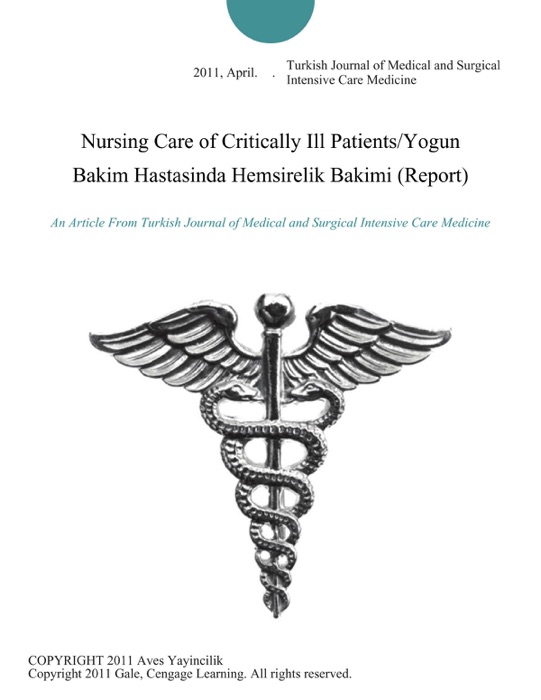 Nursing Care of Critically Ill Patients/Yogun Bakim Hastasinda Hemsirelik Bakimi (Report)