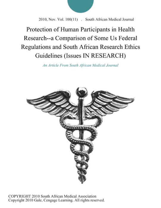 Protection of Human Participants in Health Research--a Comparison of Some US Federal Regulations and South African Research Ethics Guidelines (Issues IN RESEARCH)