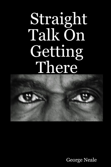 Straight Talk On Getting There