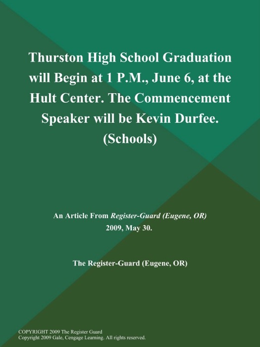 Thurston High School Graduation will Begin at 1 P.M., June 6, at the Hult Center. The Commencement Speaker will be Kevin Durfee (Schools)