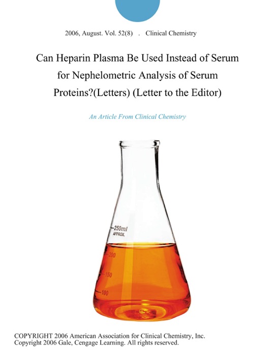 Can Heparin Plasma Be Used Instead of Serum for Nephelometric Analysis of Serum Proteins?(Letters) (Letter to the Editor)