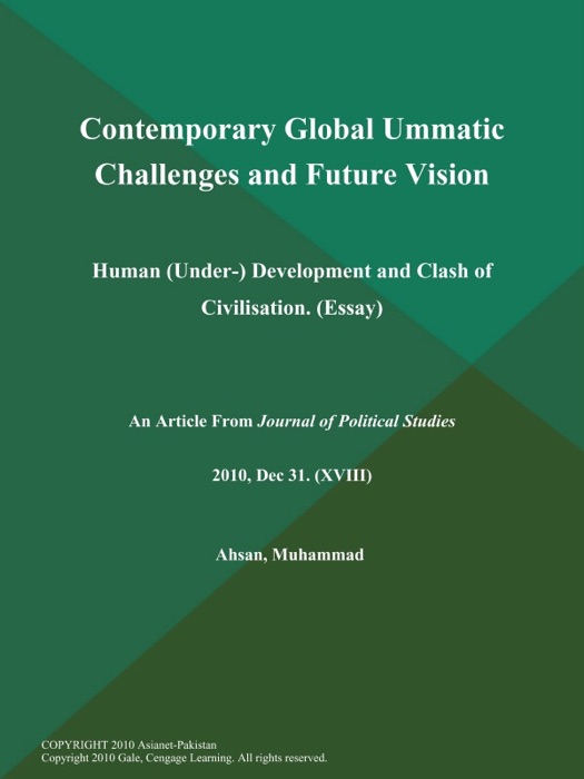 Contemporary Global Ummatic Challenges and Future Vision: Human (Under-) Development and Clash of Civilisation (Essay)