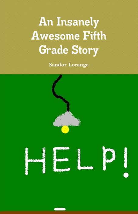 An Insanely Awesome Fifth Grade Story