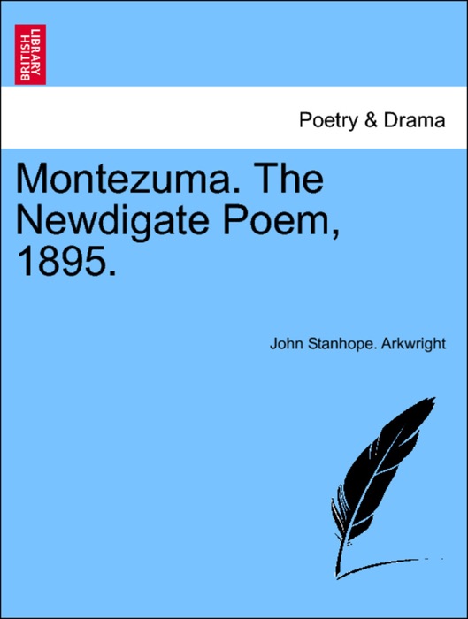 Montezuma. The Newdigate Poem, 1895.