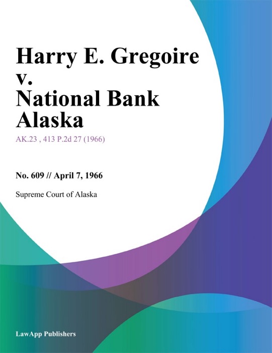 Harry E. Gregoire v. National Bank Alaska