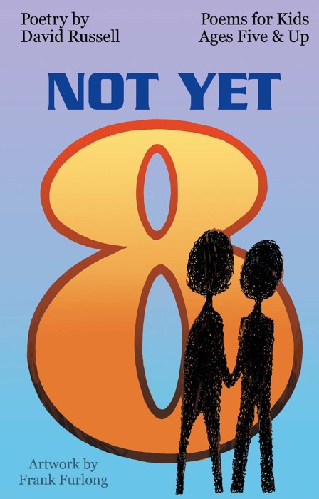 Not Yet 8: Poems for Kids Five & Up