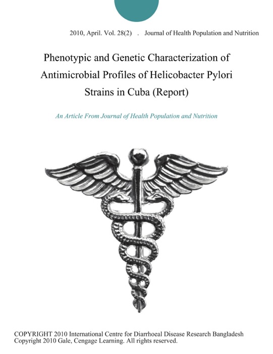 Phenotypic and Genetic Characterization of Antimicrobial Profiles of Helicobacter Pylori Strains in Cuba (Report)