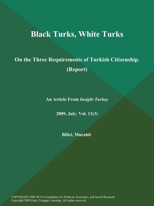 Black Turks, White Turks: On the Three Requirements of Turkish Citizenship (Report)