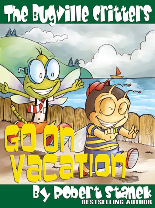 Go on Vacation. A Bugville Critters Picture Book!