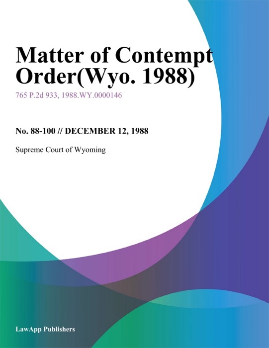 Matter of Contempt Order(Wyo. 1988)