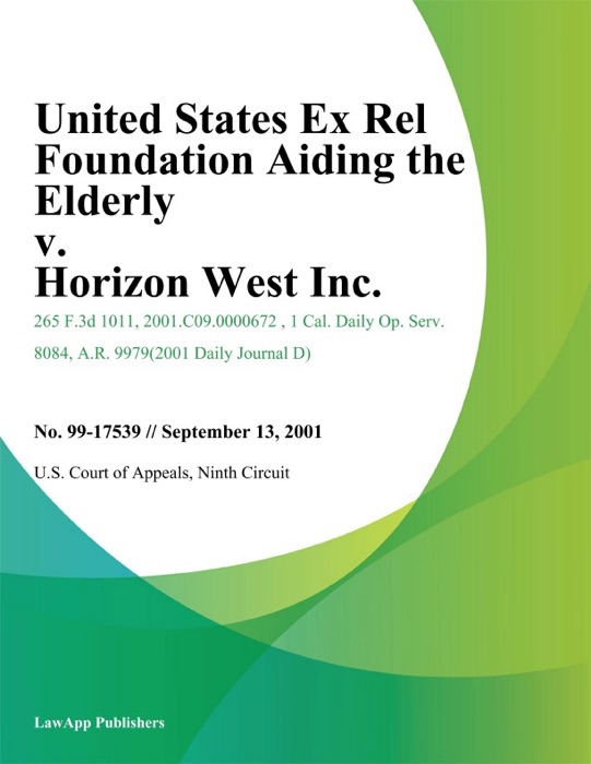 United States Ex Rel Foundation Aiding the Elderly v. Horizon West Inc.