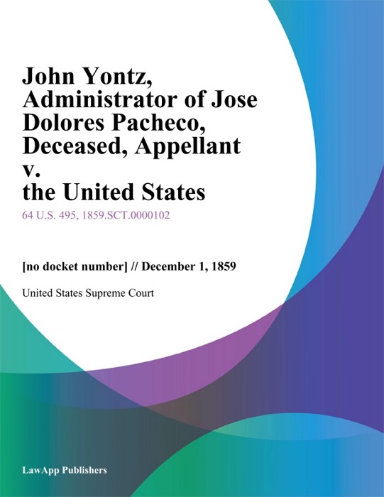 John Yontz, Administrator of Jose Dolores Pacheco, Deceased, Appellant v. the United States