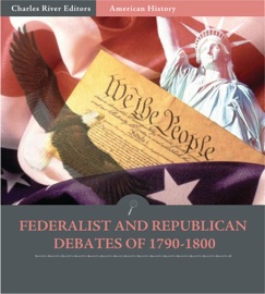 Federalist and Republican Debates of 1790-1800 - Thomas Jefferson, George Washington, Alexander Hamilton & Philip Freneau