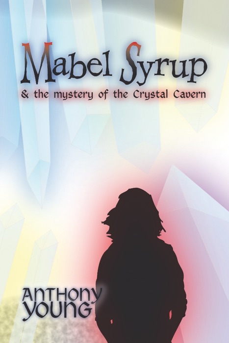 Mabel Syrup & the Mystery of the Crystal Cavern