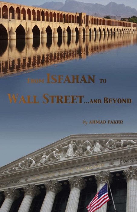 From Isfahan to Wall Street ...and Beyond: My Life's Colorful Journey