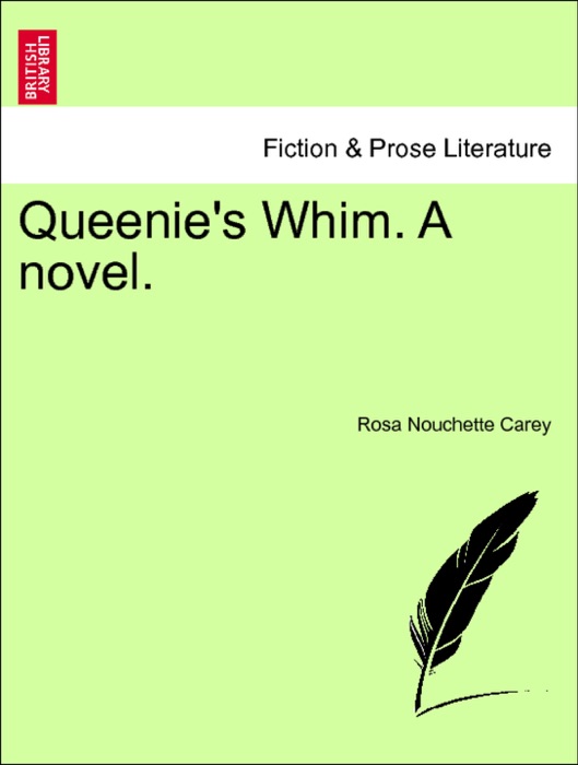 Queenie's Whim. A novel. Vol. II