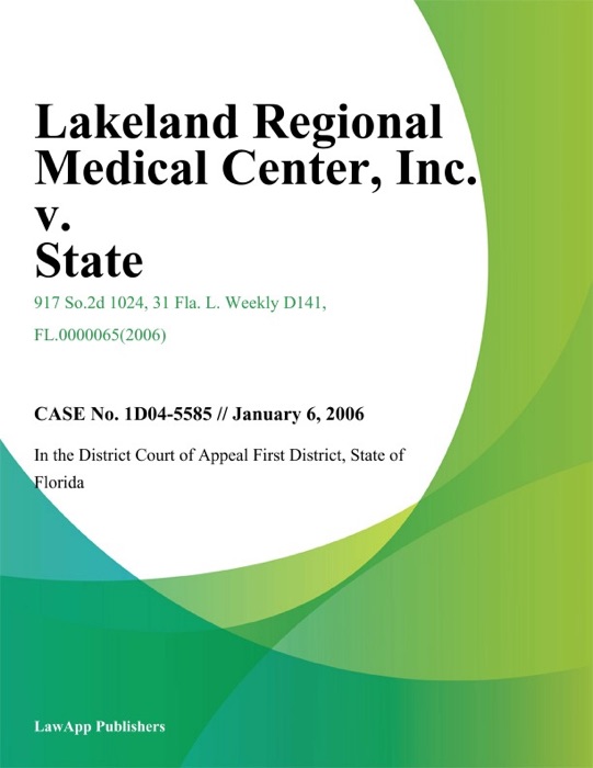 Lakeland Regional Medical Center, Inc. v. State, Agency for Health Care Administration