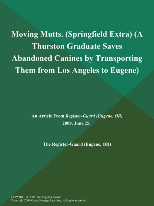 Moving Mutts (Springfield Extra) (A Thurston Graduate Saves Abandoned Canines by Transporting Them from Los Angeles to Eugene)