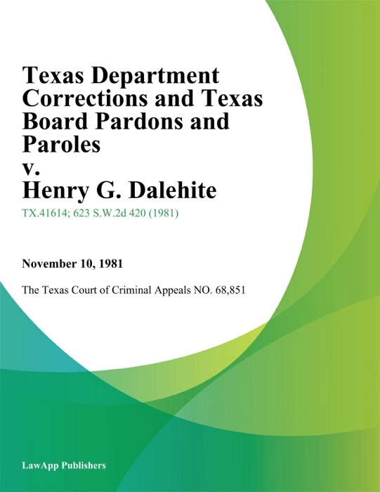 Texas Department Corrections and Texas Board Pardons and Paroles v. Henry G. Dalehite