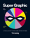 Super Graphic Super Graphic