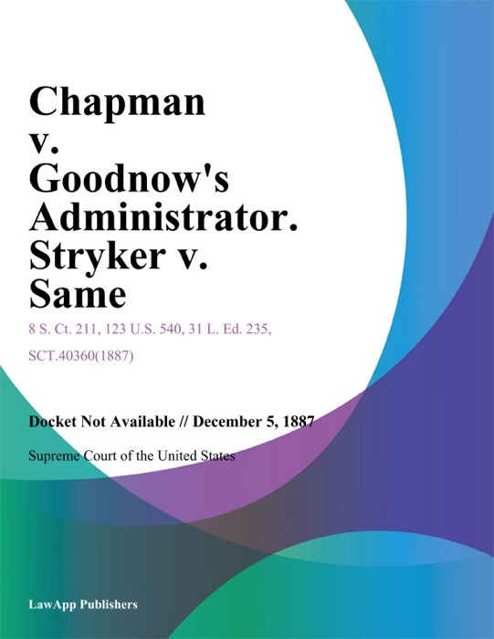 Chapman v. Goodnows Administrator. Stryker v. Same.