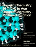 Organic Chemistry: 86 Tricks to Ace Organic Chemistry - Multimedia Edition