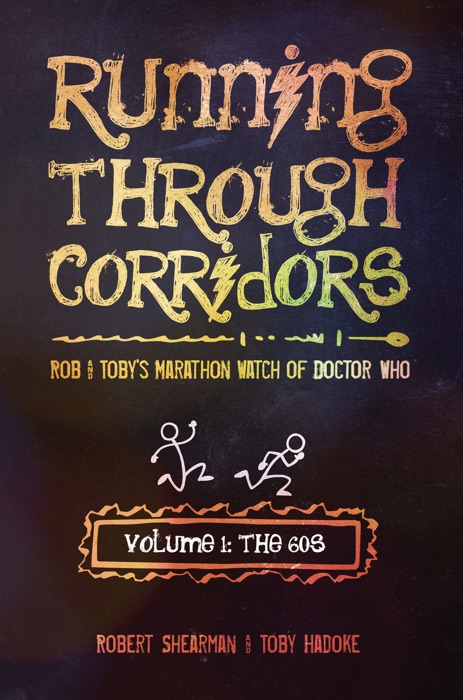 Running Through Corridors: Rob and Toby's Marathon Watch of Doctor Who (Vol. 1: The 60s)