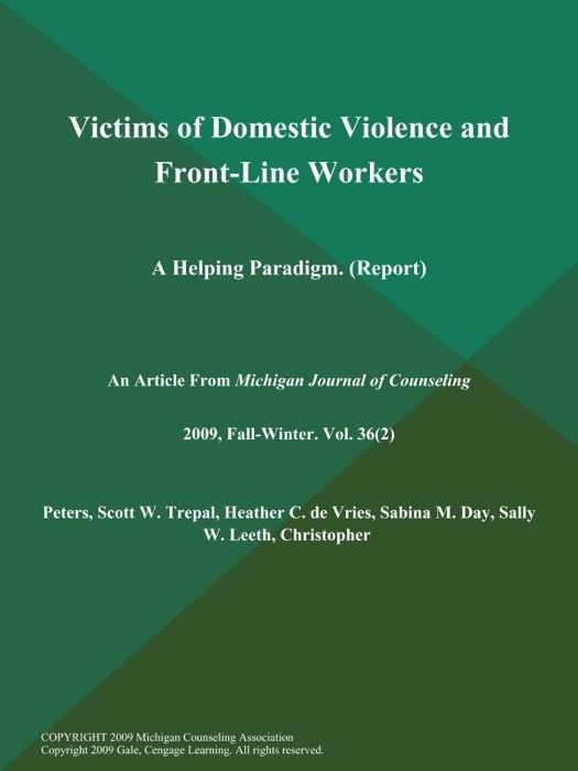 Victims of Domestic Violence and Front-Line Workers: A Helping Paradigm (Report)