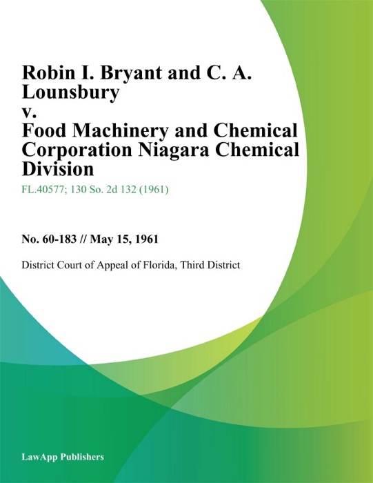 Robin I. Bryant and C. A. Lounsbury v. Food Machinery and Chemical Corporation Niagara Chemical Division