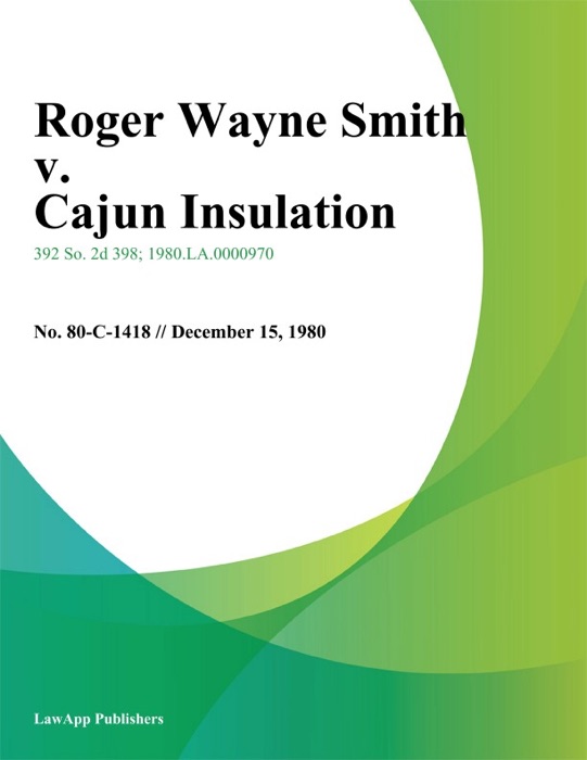 Roger Wayne Smith v. Cajun Insulation