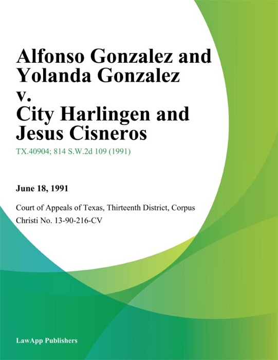 Alfonso Gonzalez and Yolanda Gonzalez v. City Harlingen and Jesus Cisneros