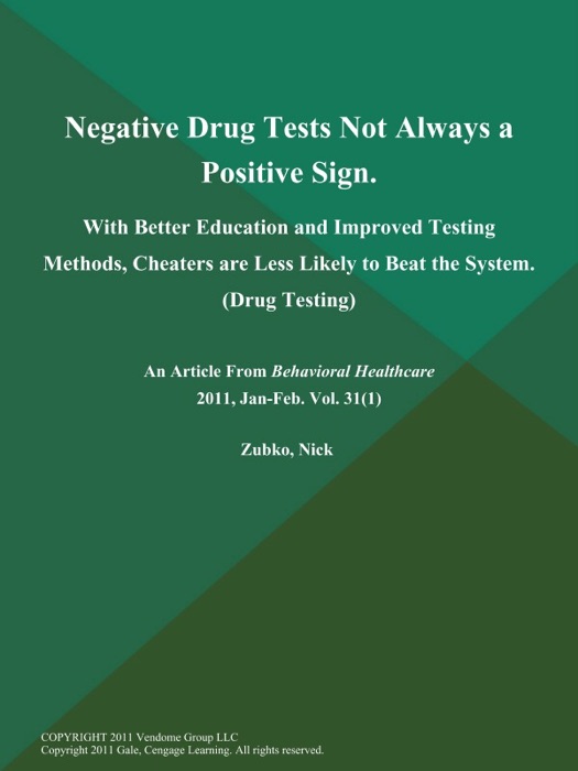 Negative Drug Tests Not Always a Positive Sign: With Better Education and Improved Testing Methods, Cheaters are Less Likely to Beat the System (Drug Testing)