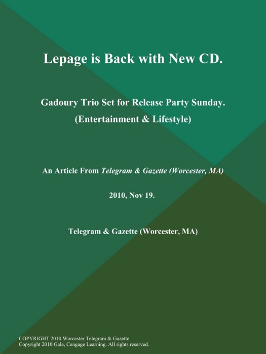 Lepage is Back with New CD; Gadoury Trio Set for Release Party Sunday (Entertainment & Lifestyle)