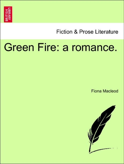 Green Fire: a romance.