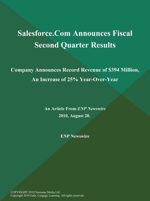 Salesforce.Com Announces Fiscal Second Quarter Results; Company Announces Record Revenue of $394 Million, An Increase of 25% Year-Over-Year