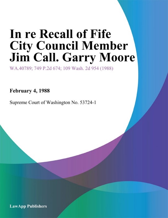 In re Recall of Fife City Council Member Jim Call. Garry Moore