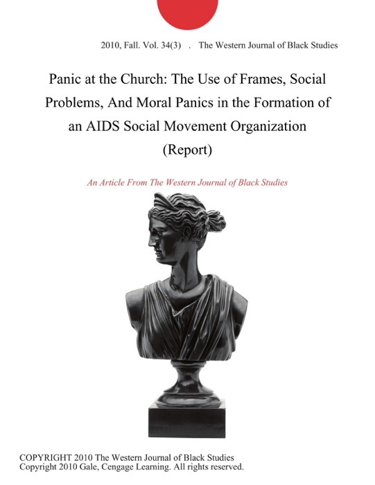 Panic at the Church: The Use of Frames, Social Problems, And Moral Panics in the Formation of an AIDS Social Movement Organization (Report)