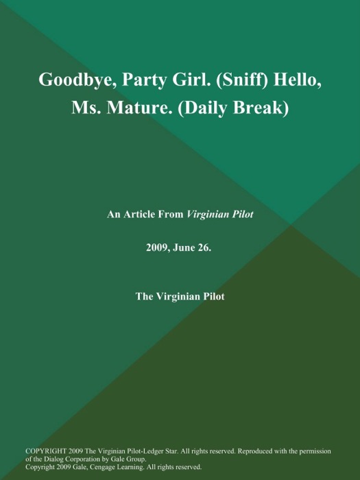 Goodbye, Party Girl (Sniff) Hello, Ms. Mature (Daily Break)