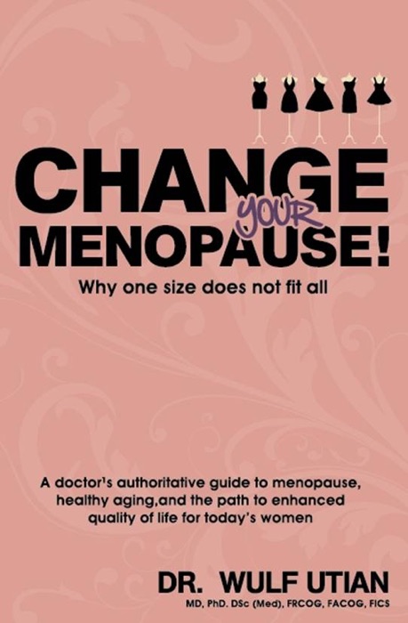 Change Your Menopause!  Why One Size Does Not Fit All