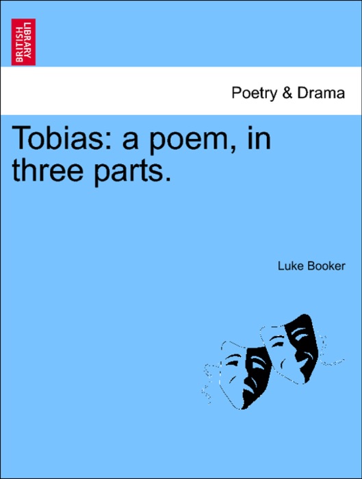 Tobias: a poem, in three parts.