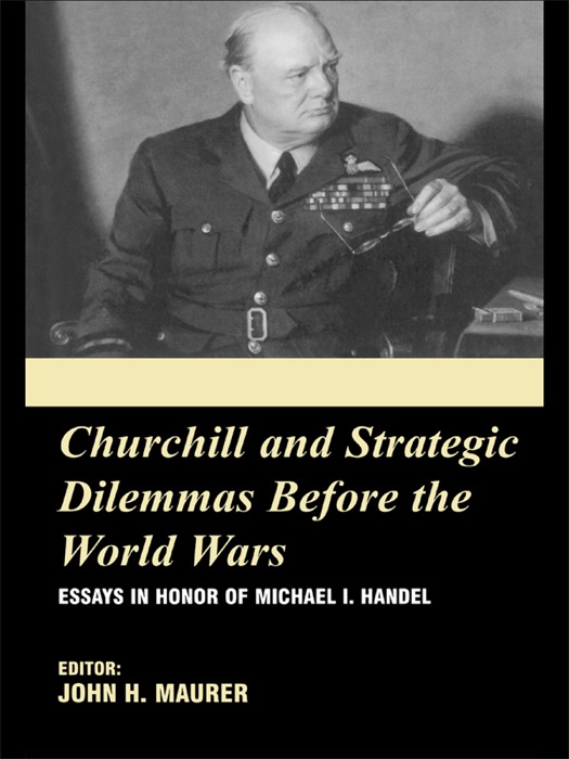 Churchill and the Strategic Dilemmas before the World Wars