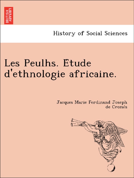 Les Peulhs. Étude d'ethnologie africaine.