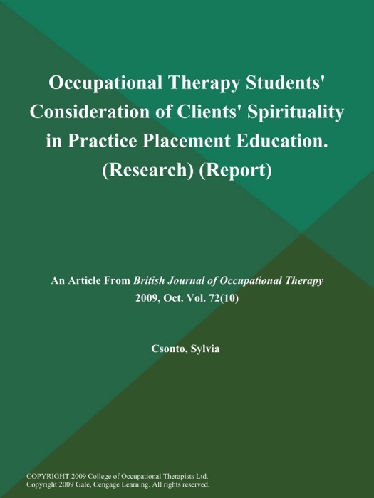 Occupational Therapy Students' Consideration of Clients' Spirituality in Practice Placement Education (Research) (Report)