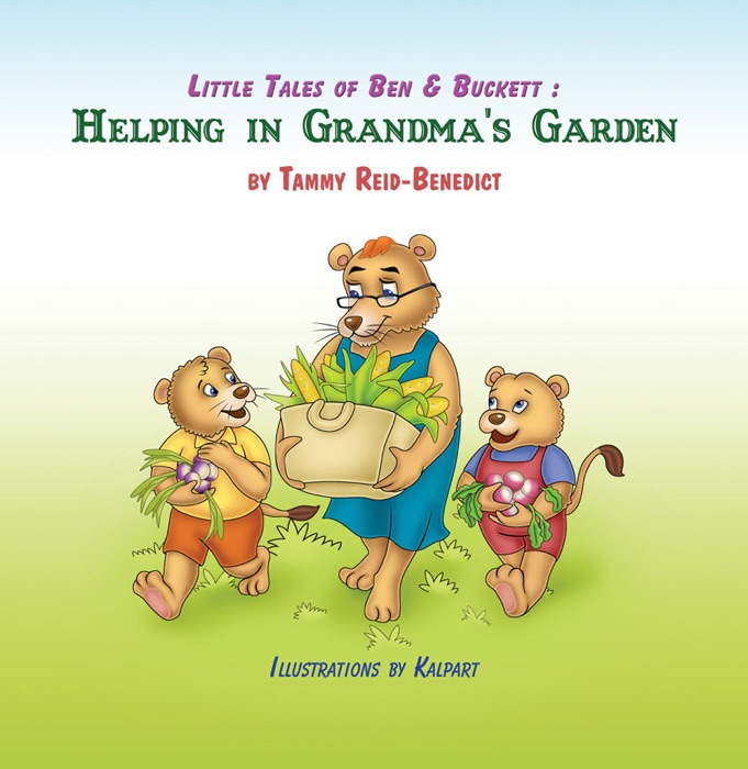 Little Tales of Ben & Buckett: Helping in Grandma's Garden