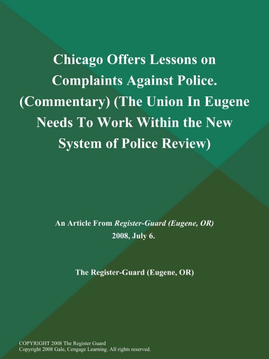 Chicago Offers Lessons on Complaints Against Police (Commentary) (The Union in Eugene Needs to Work Within the New System of Police Review)