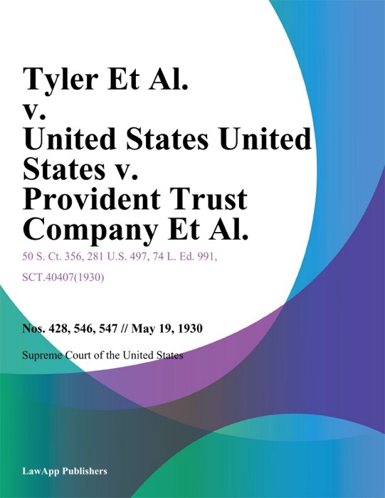 Tyler Et Al. v. United States United States v. Provident Trust Company Et Al.