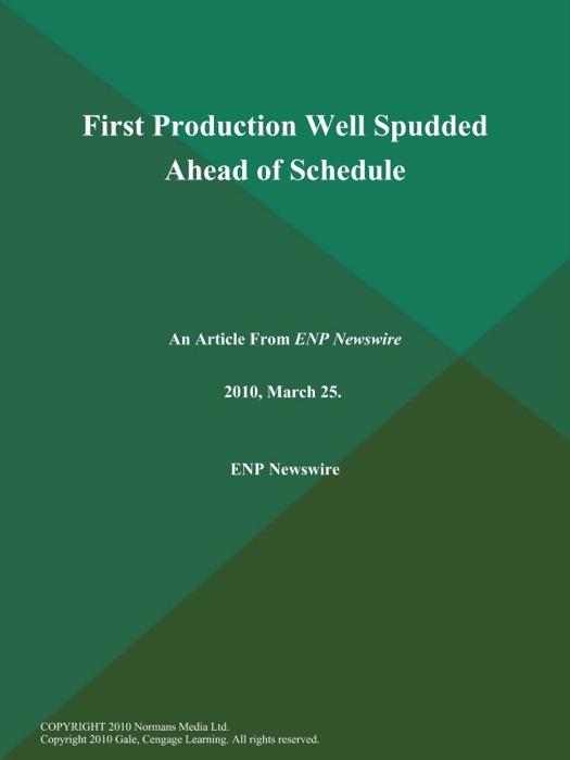 First Production Well Spudded Ahead of Schedule