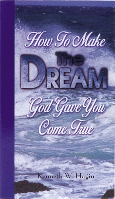 How to Make the Dream God Gave You Come True