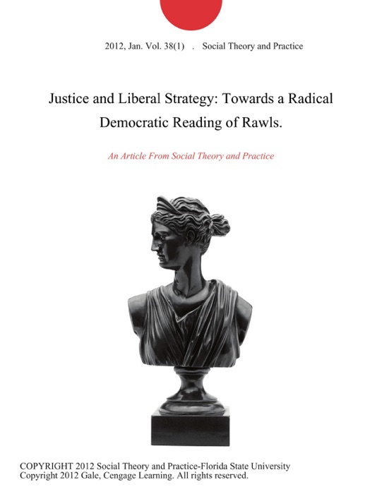 Justice and Liberal Strategy: Towards a Radical Democratic Reading of Rawls.